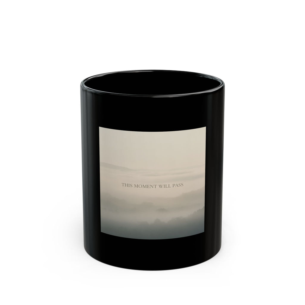 THIS MOMENT WILL PASS Black Mug 11oz