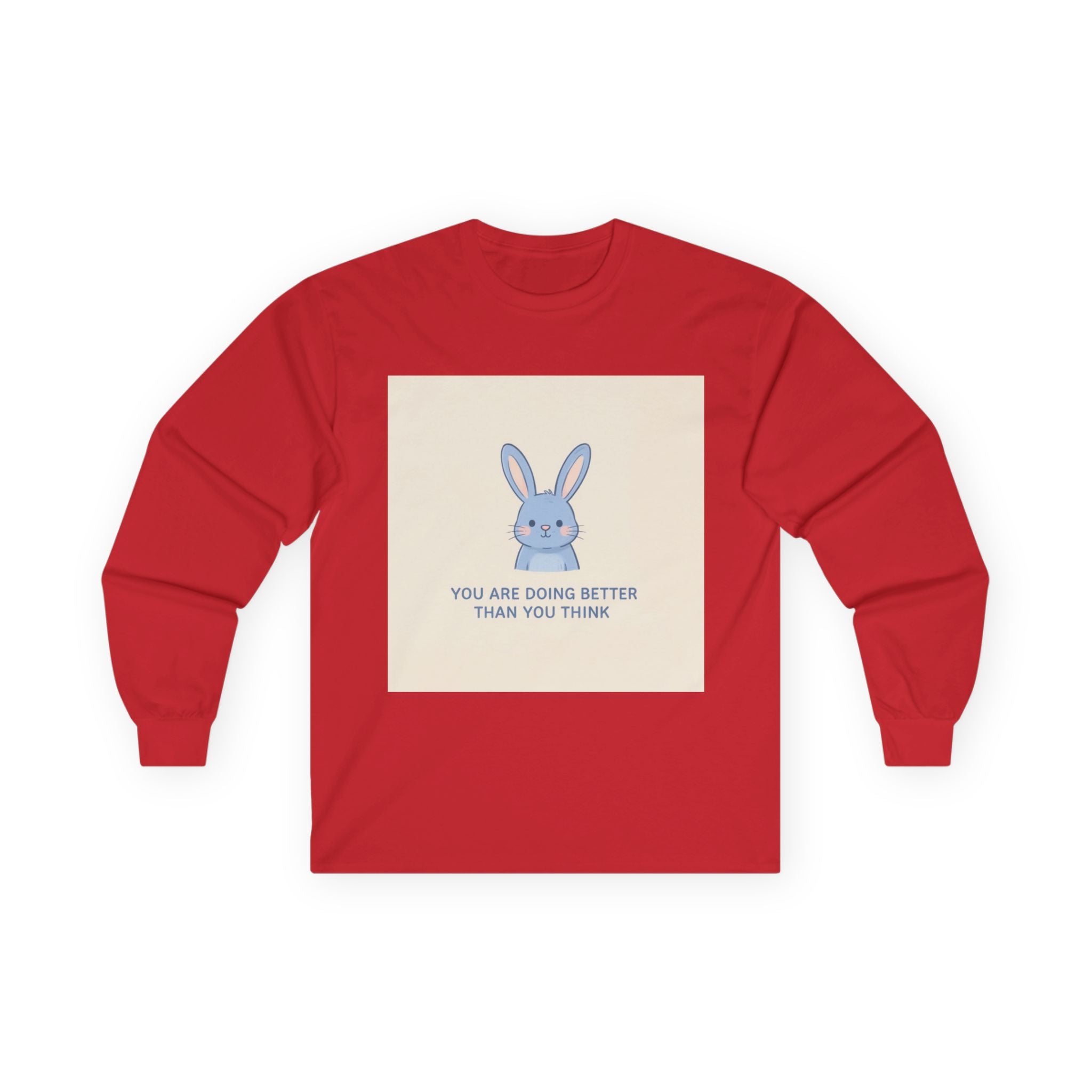 YOU ARE DOING BETTER THAN YOU THINK Rabbit Long Sleeve Tee