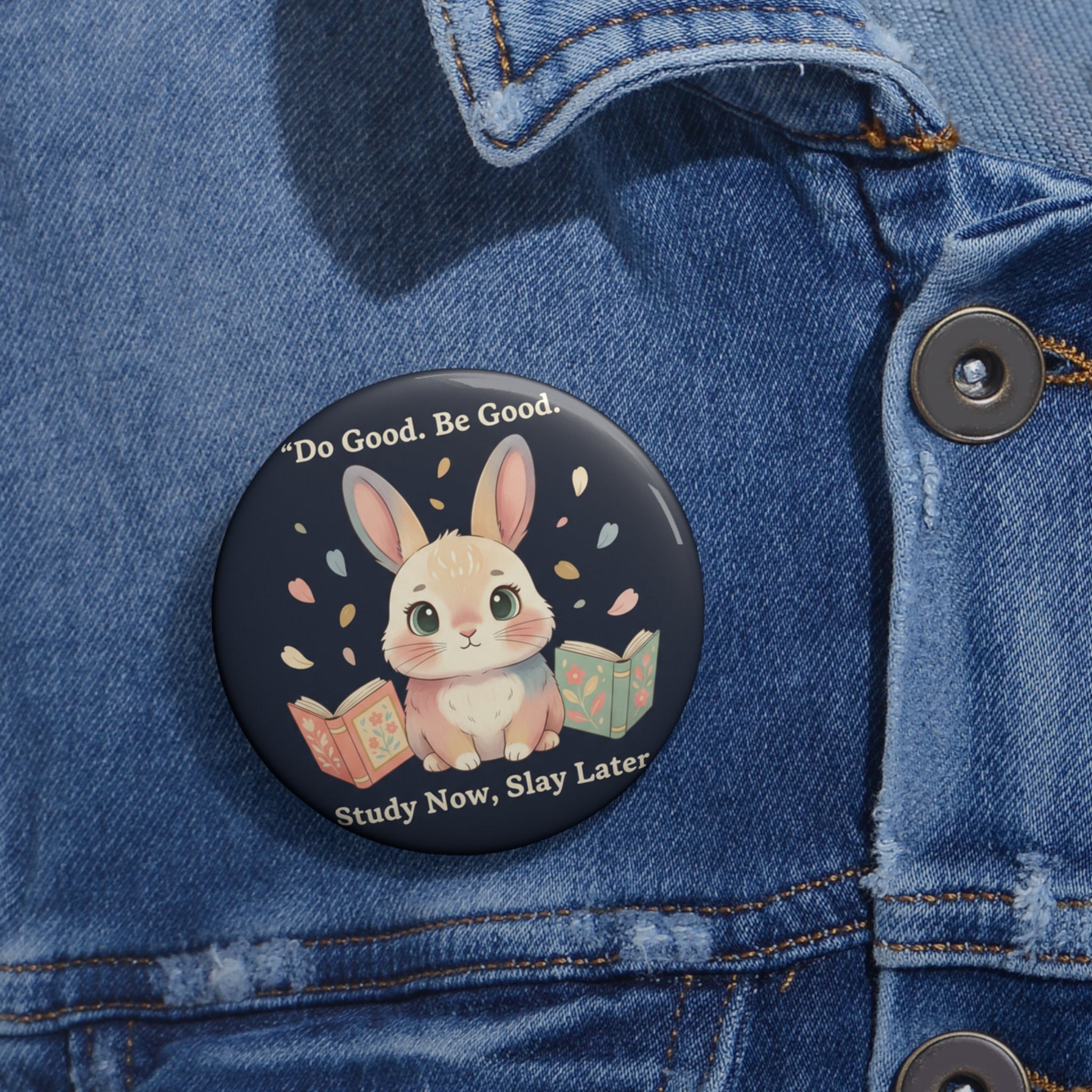 Bunny Pin Button – Do Good Be Good Study Now Slay Later