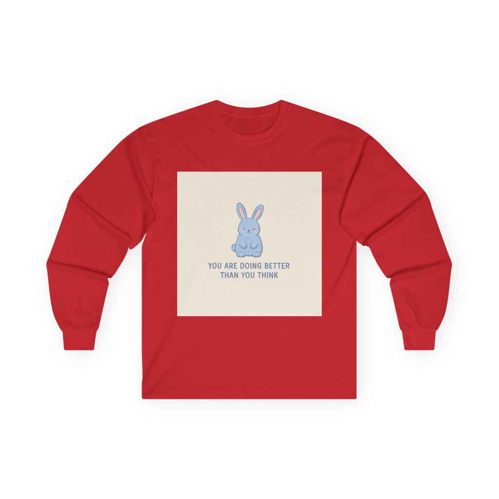 YOU ARE DOING BETTER THAN YOU THINK Rabbit Long Sleeve Tee