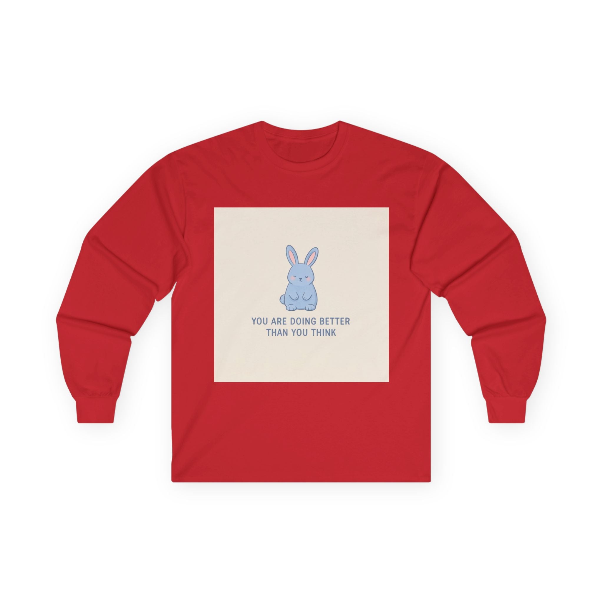 YOU ARE DOING BETTER THAN YOU THINK Rabbit Long Sleeve Tee