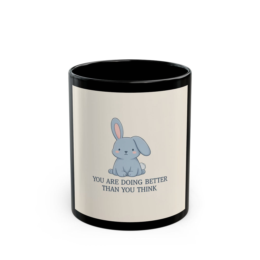 YOU ARE DOING BETTER THAN YOU THINK Rabbit Black Mug 11oz