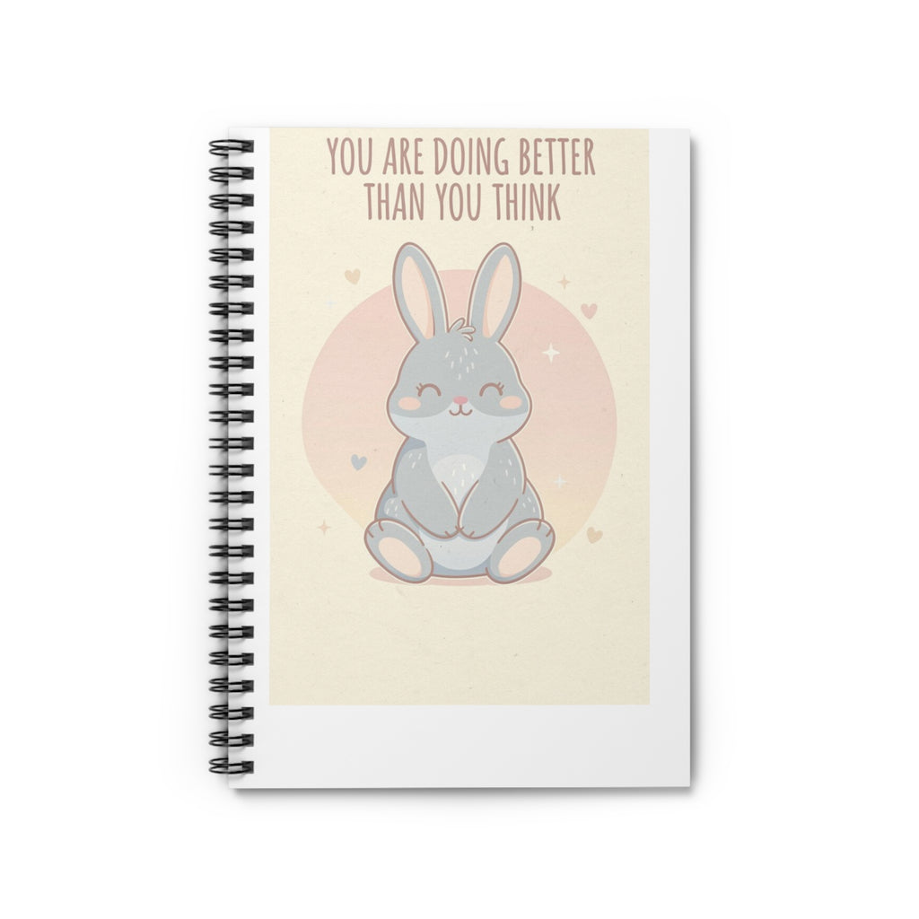 YOU ARE DOING BETTER THAN YOU THINK Spiral Notebook