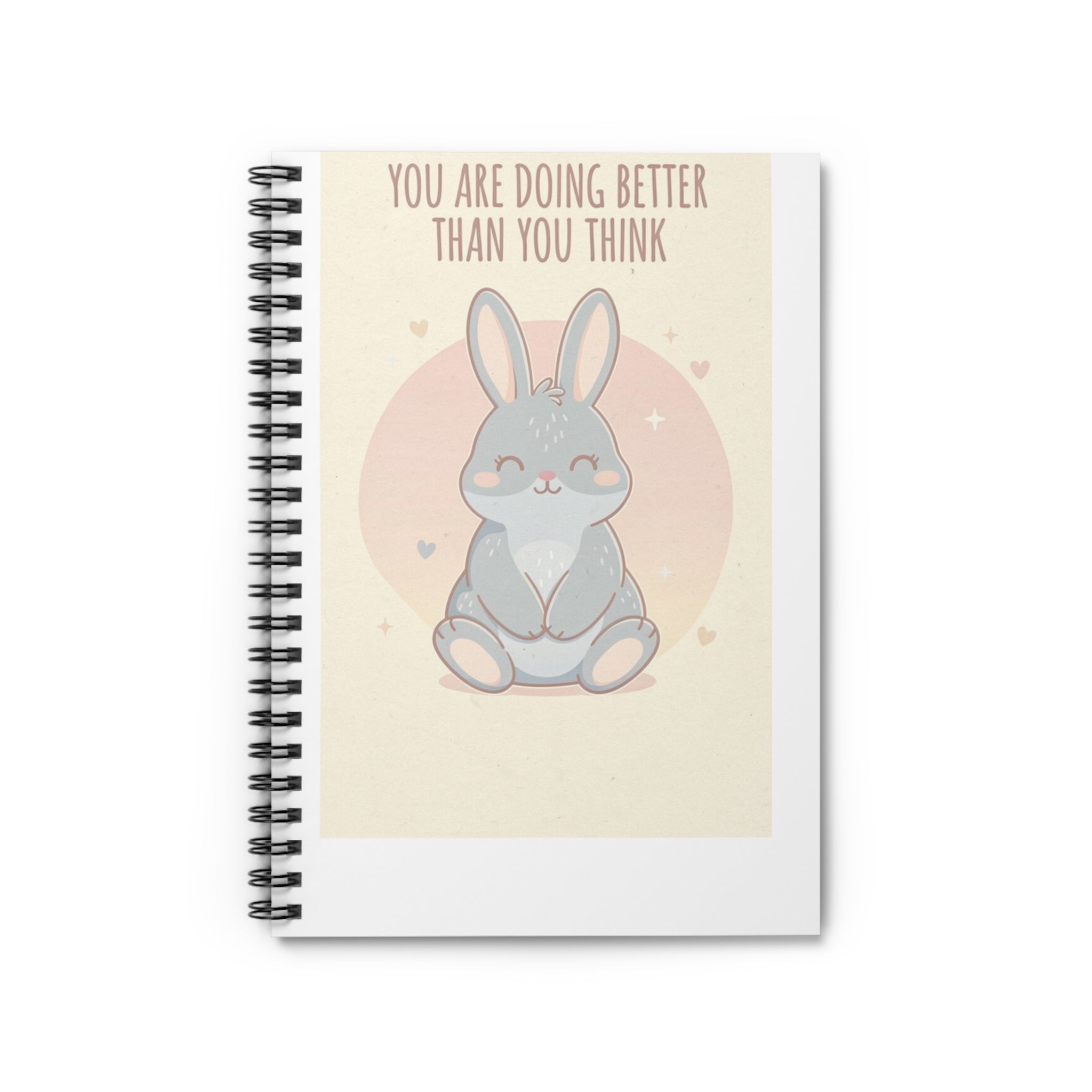YOU ARE DOING BETTER THAN YOU THINK Spiral Notebook