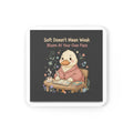 Duck In A Cardigan Cork Coaster – Soft Doesnt Mean Weak Bloom at Your Own