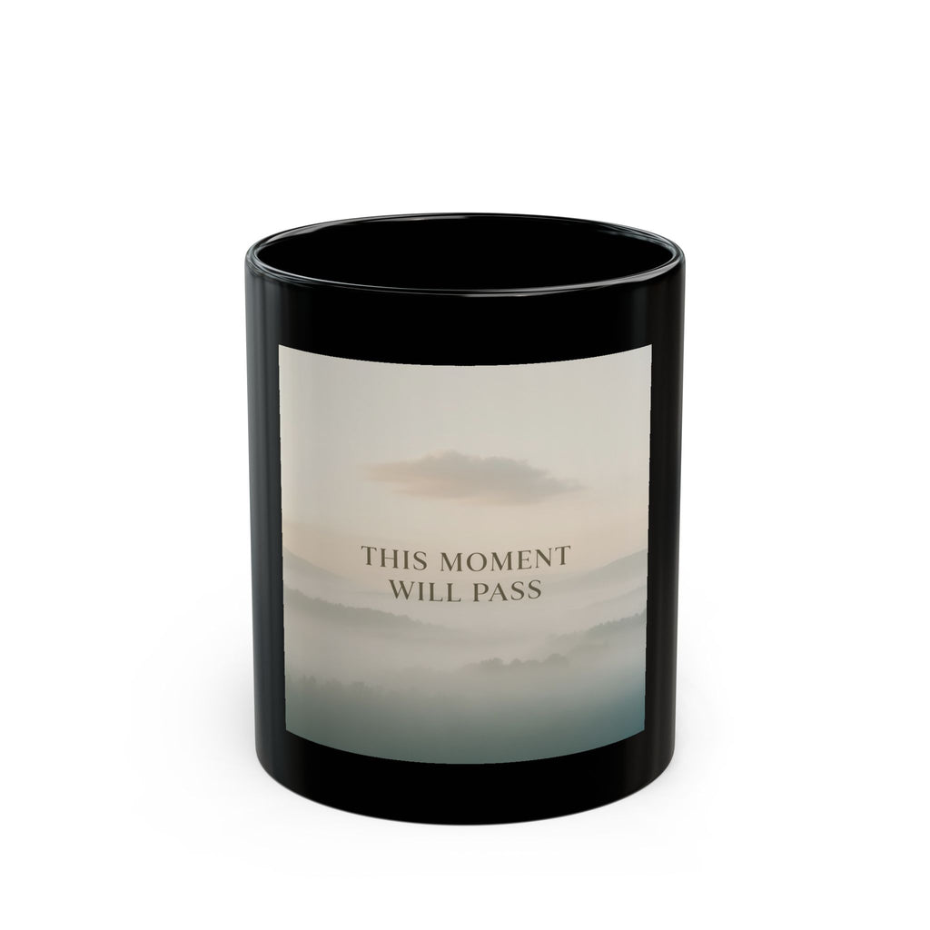 THIS MOMENT WILL PASS Black Mug