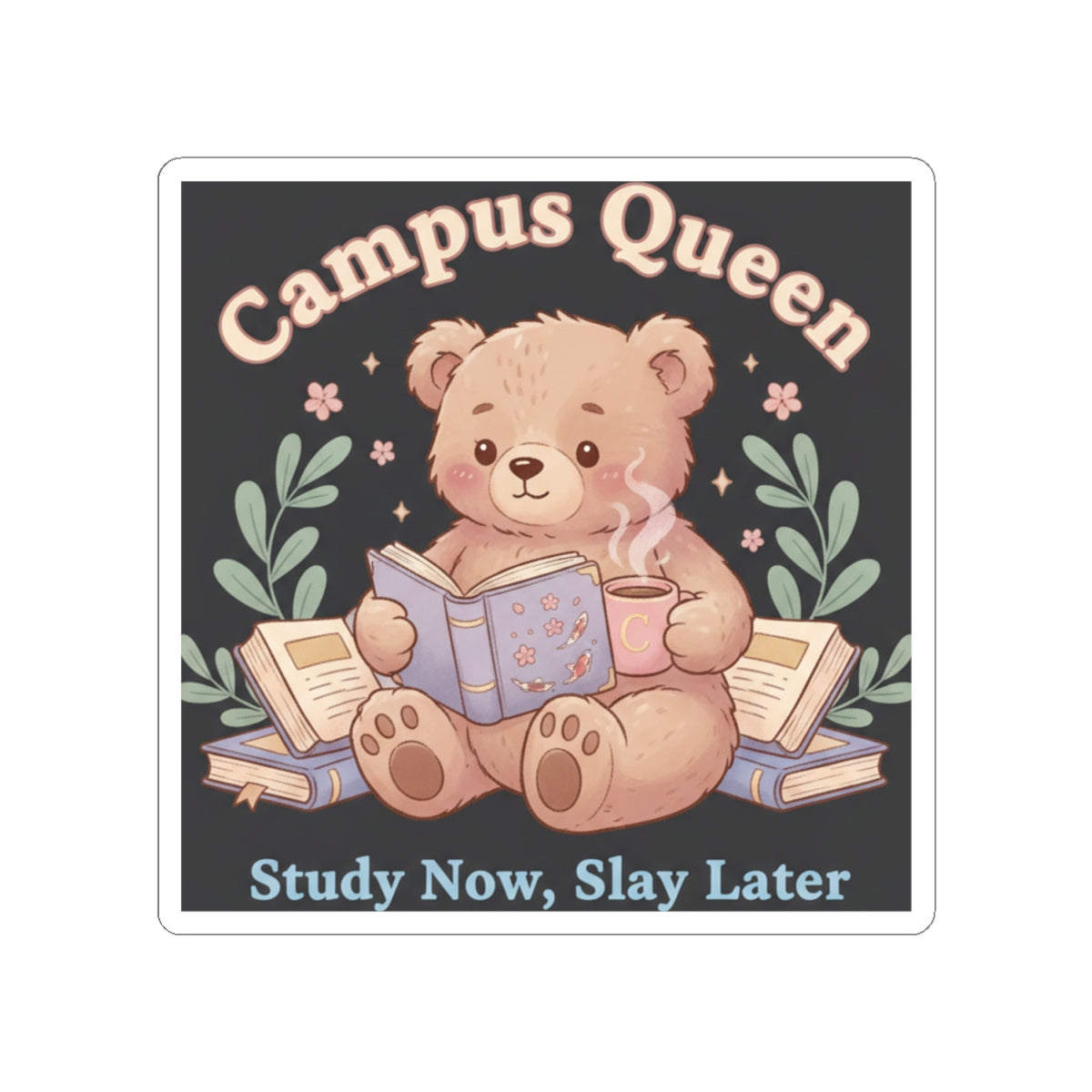 Bear Kiss-Cut Sticker – Campus Queen Study Now Slay Later