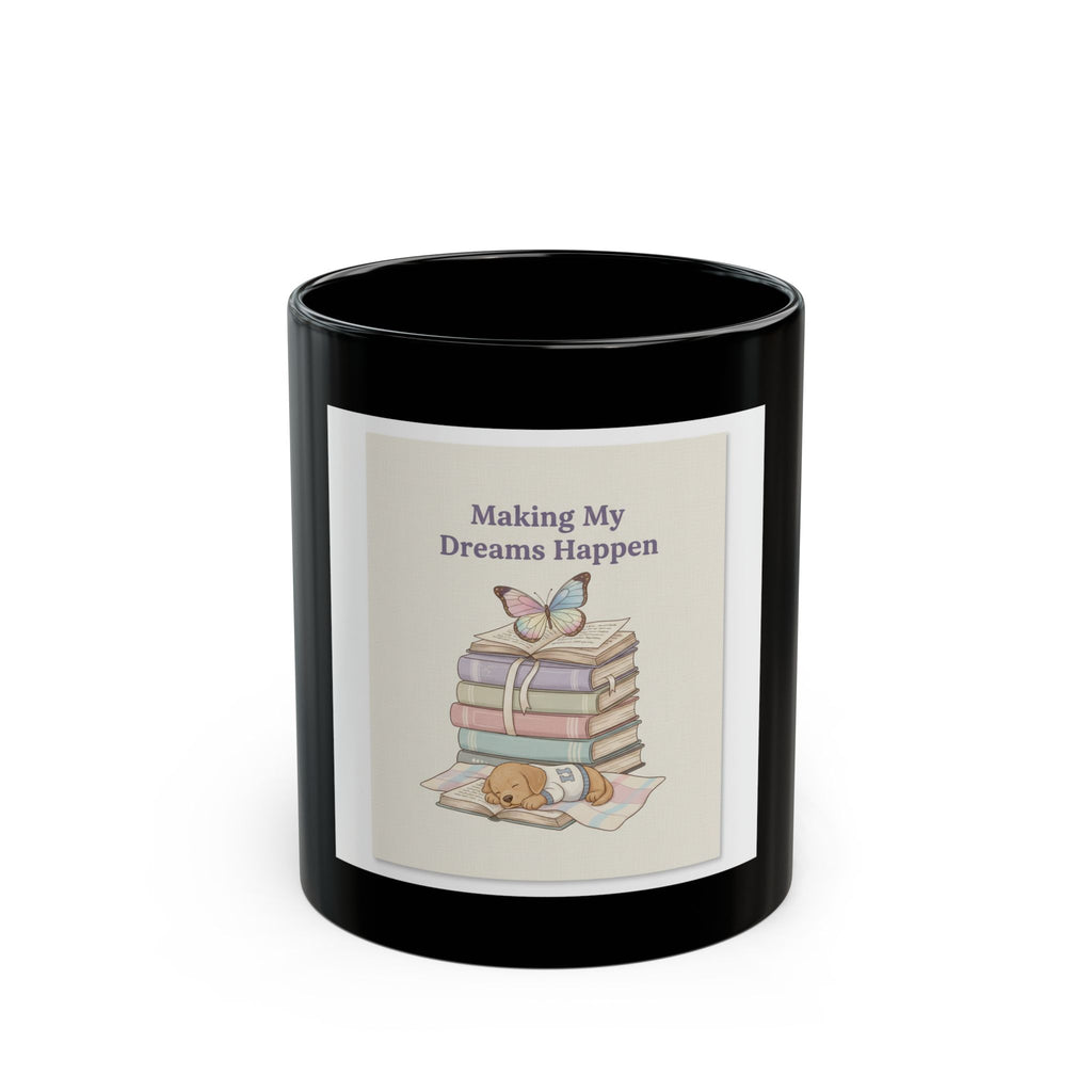Making My Dreams Happen Puppy Black Mug 11oz