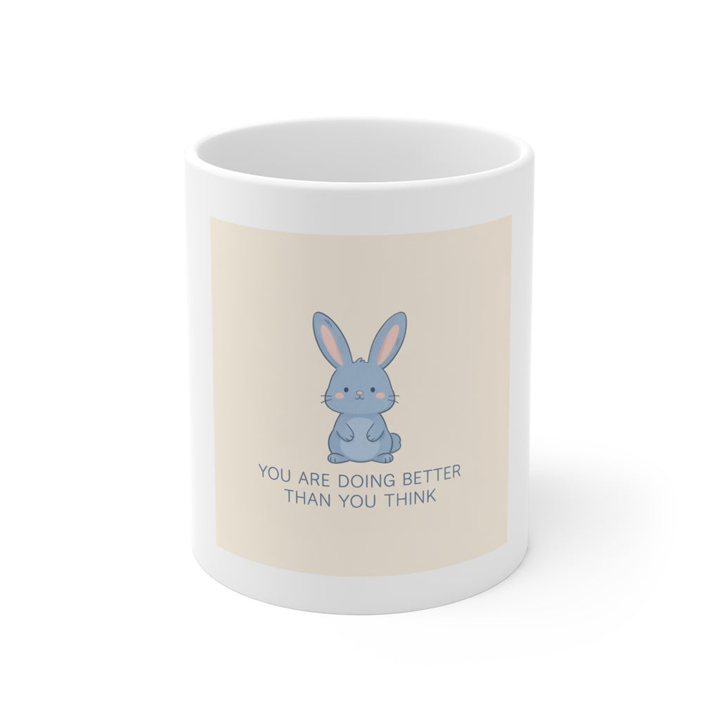 YOU ARE DOING BETTER THAN YOU THINK Mug 11oz