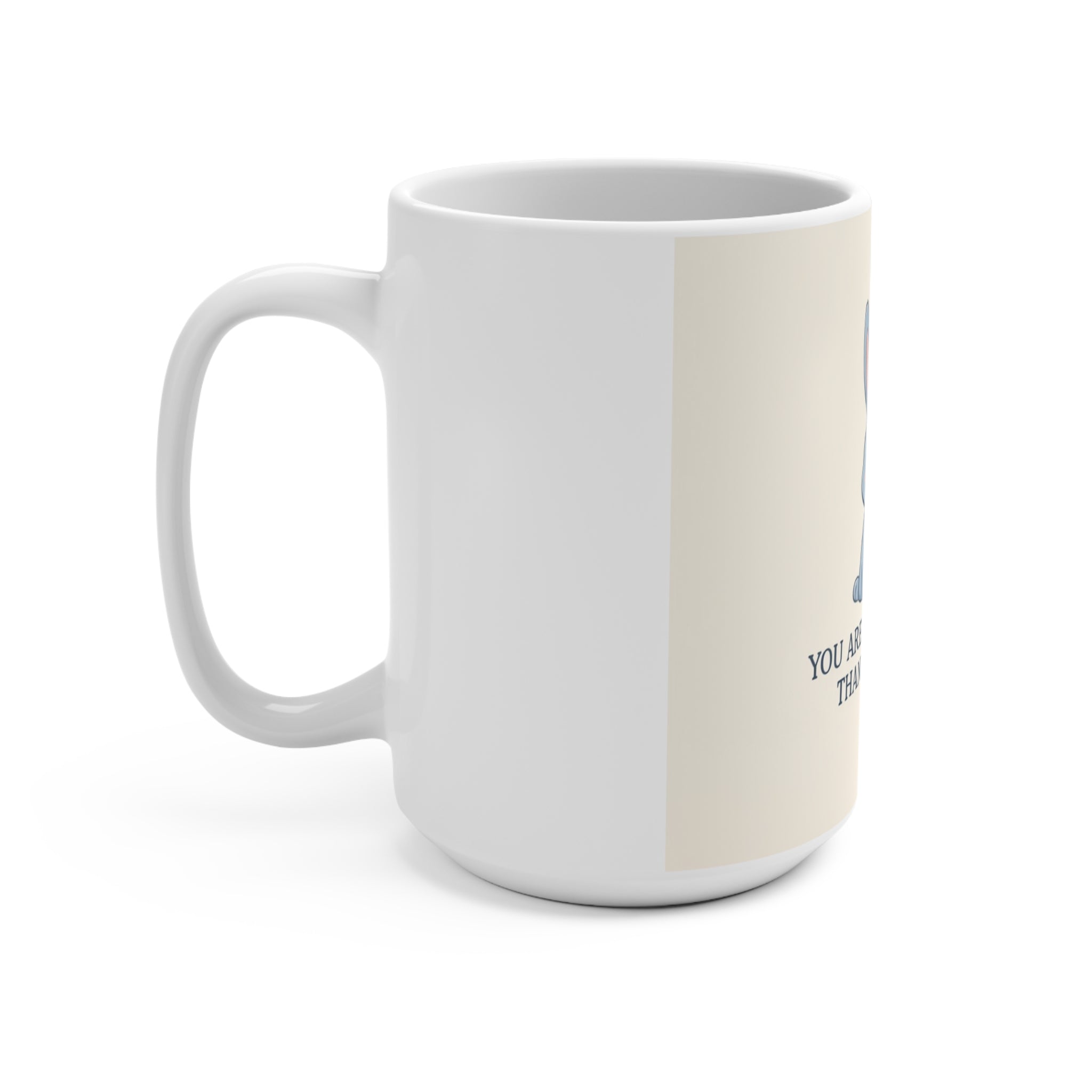 YOU ARE DOING BETTER THAN YOU THINK Rabbit Mug 15oz