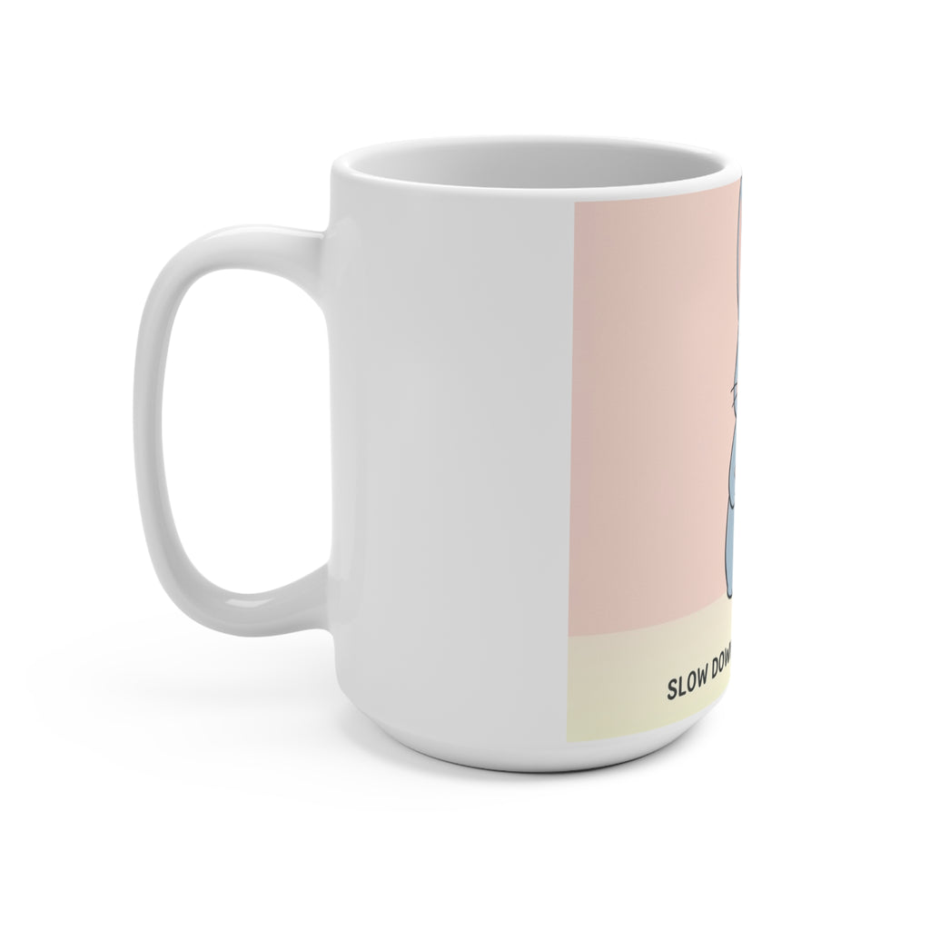 SLOW DOWN, YOURE SAFE HERE Rabbit Mug 15oz
