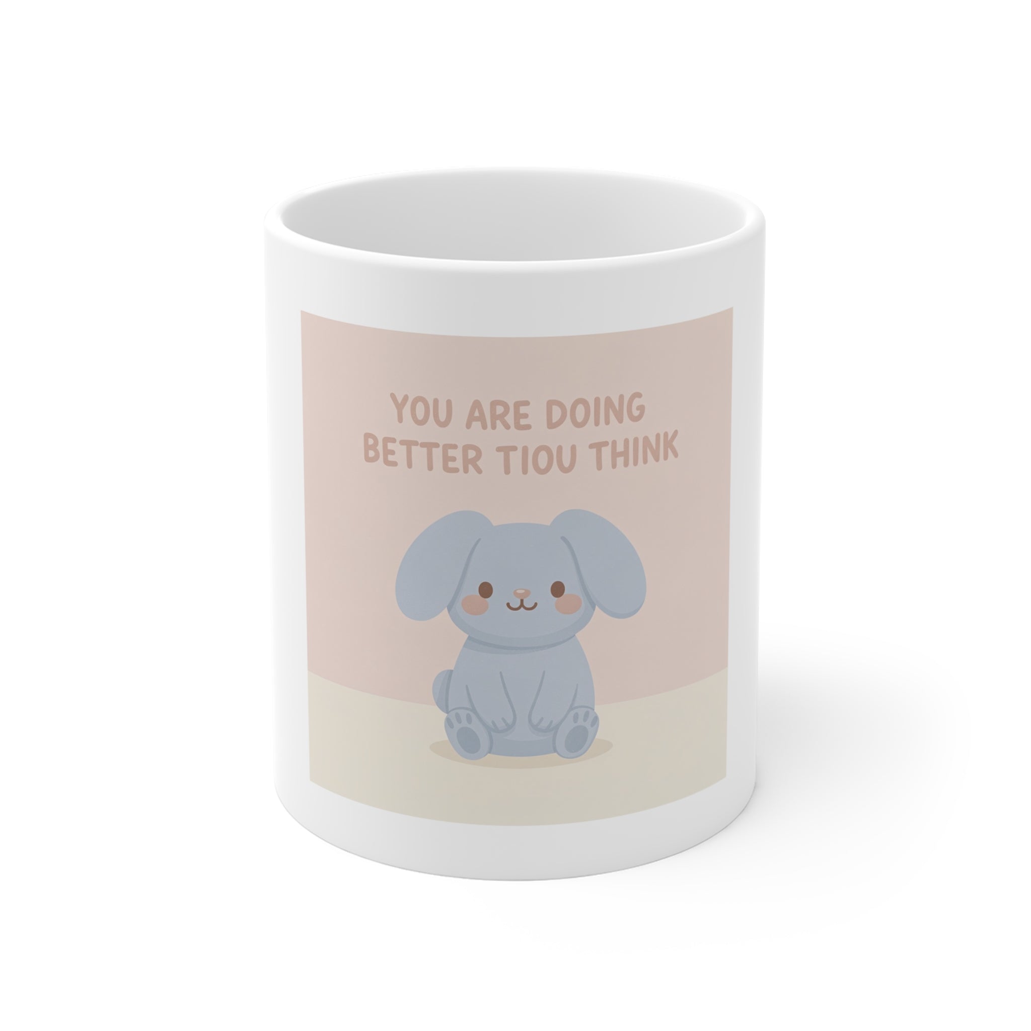 YOU ARE DOING BETTER TIou THINK Mug 11oz