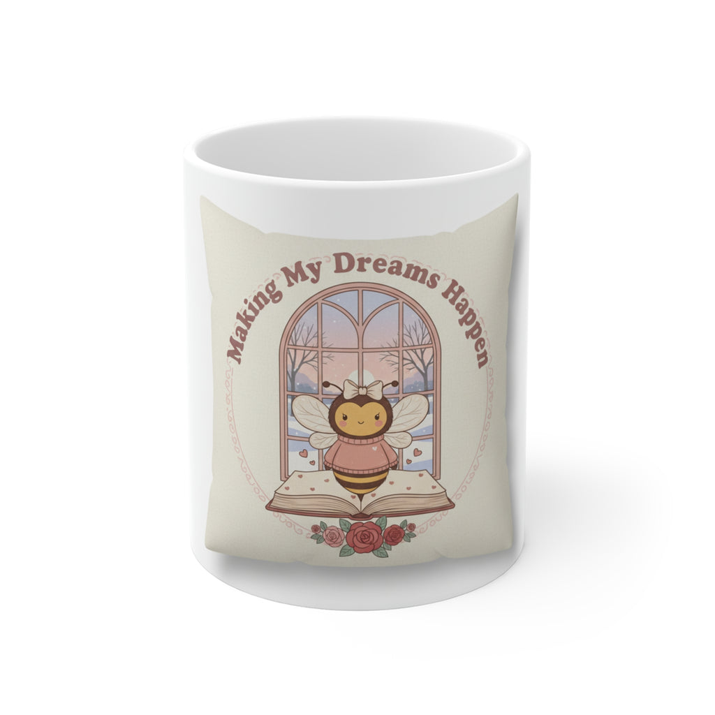 Making My Dreams Happen Bee Mug 11oz