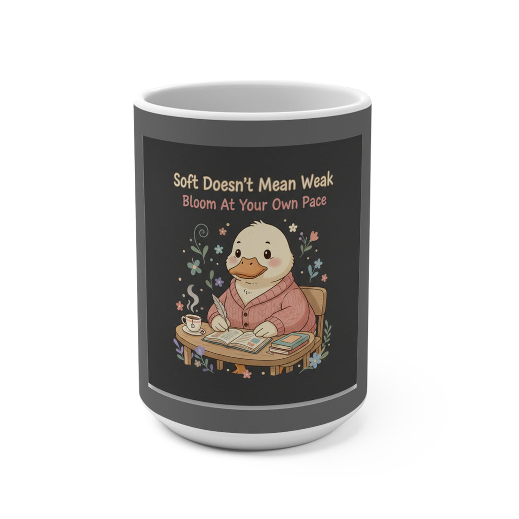 Duck In A Cardigan Mug 15oz – Soft Doesnt Mean Weak Bloom at Your Own