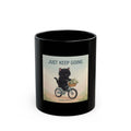 JUST KEEP GOING Black Mug