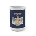 Study Now, Slay Later Dog Mug 15oz