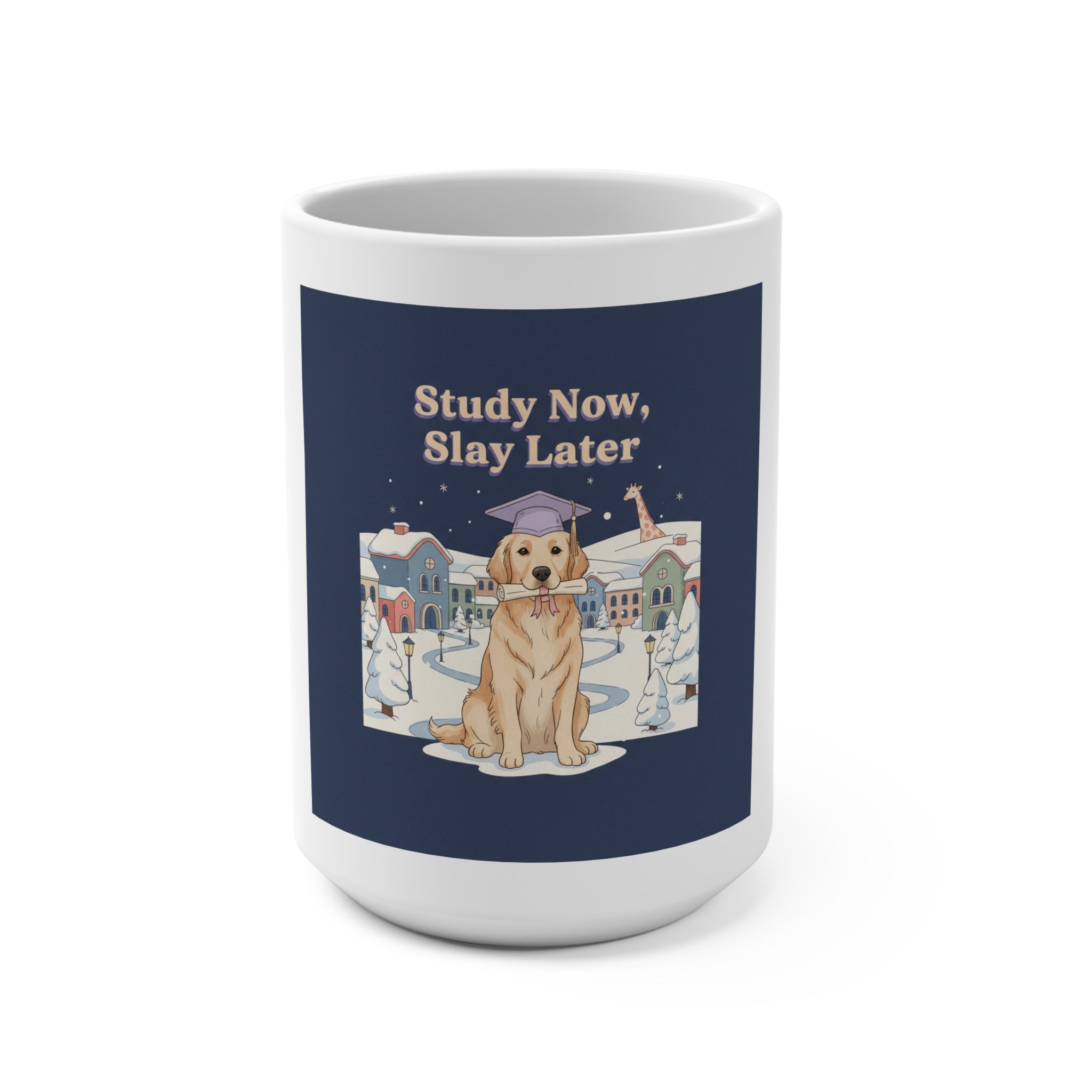 Study Now, Slay Later Dog Mug 15oz