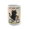 JUST KEEP GOING Cat Mug 15oz