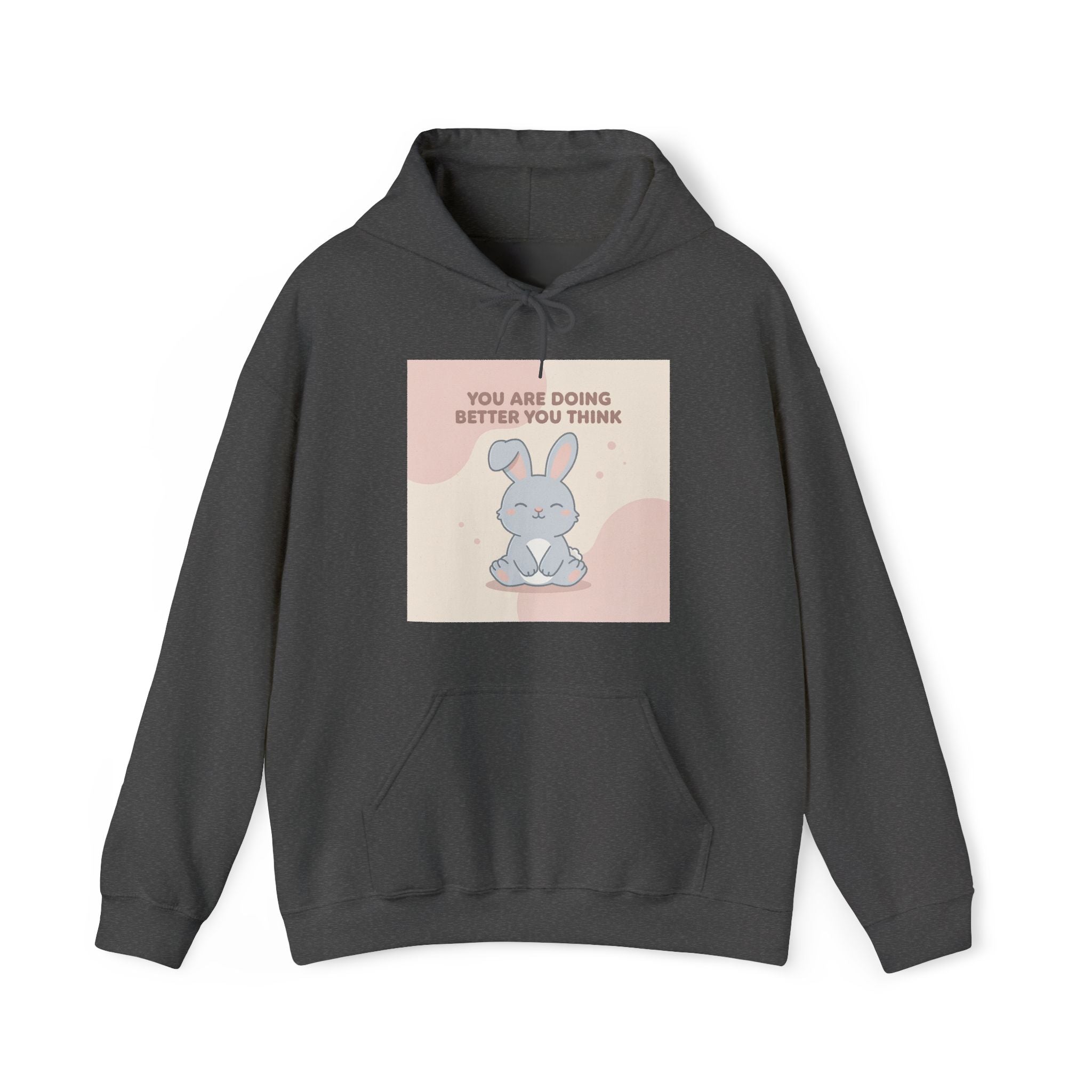 YOU ARE DOING BETTER YOU THINK Hoodie