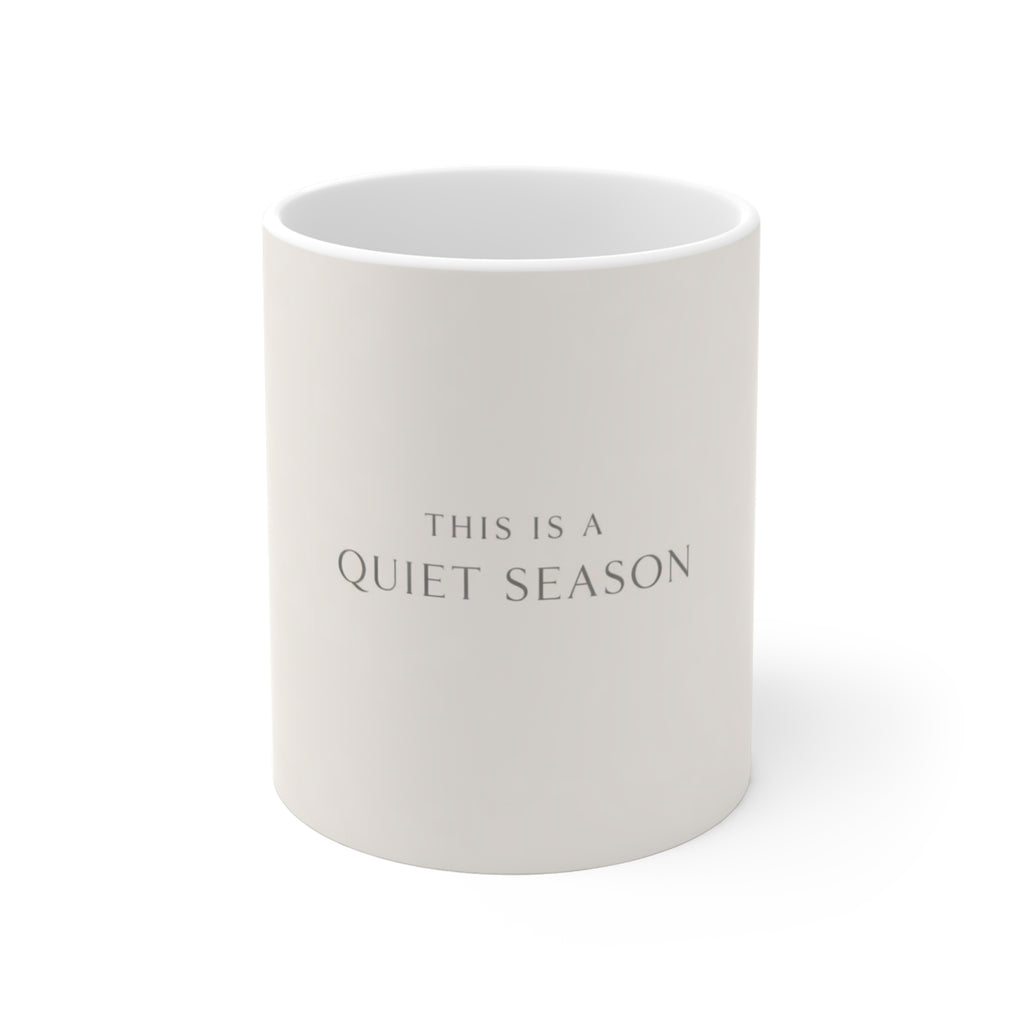 THIS IS A QUIET SEASON Mug 11oz