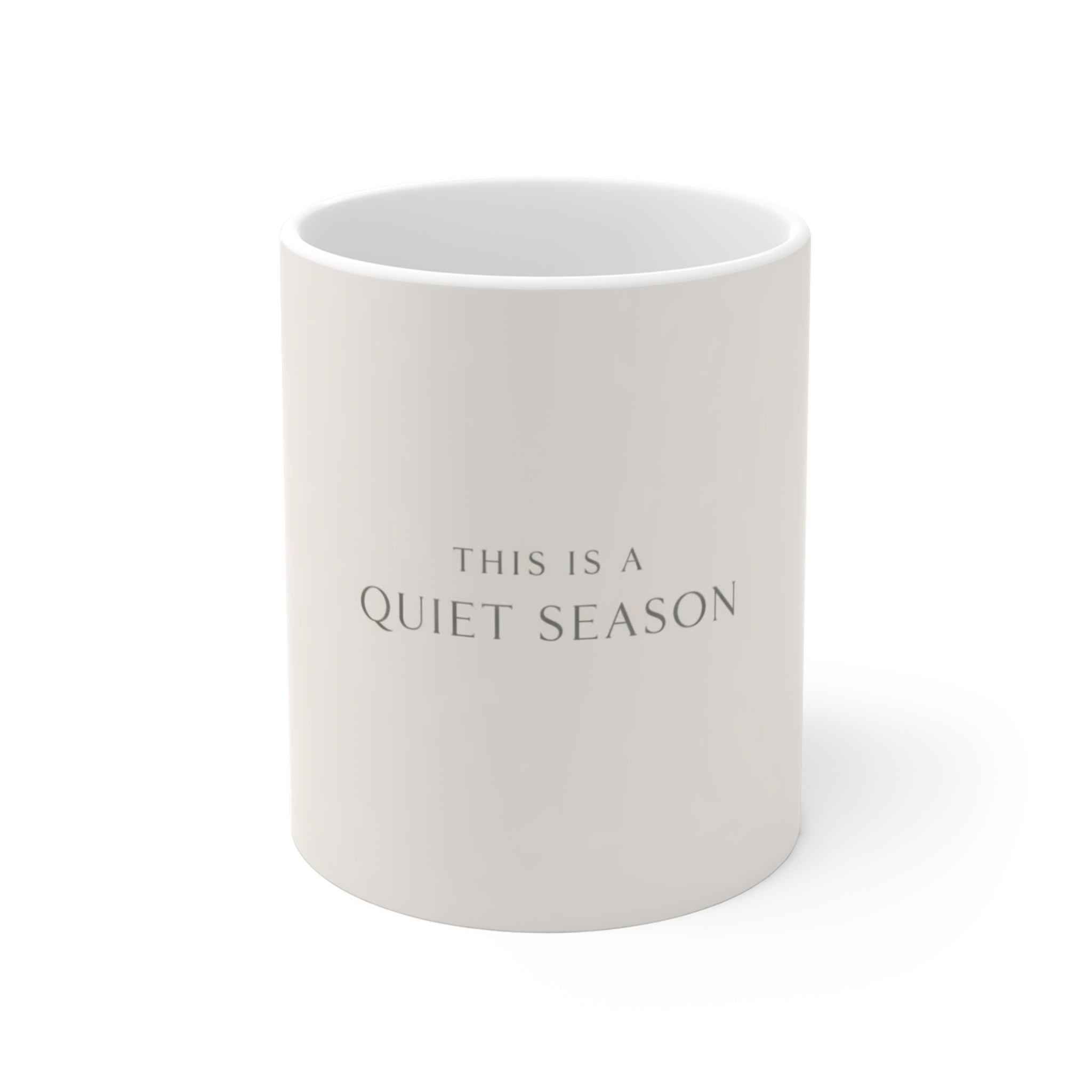 THIS IS A QUIET SEASON Mug 11oz