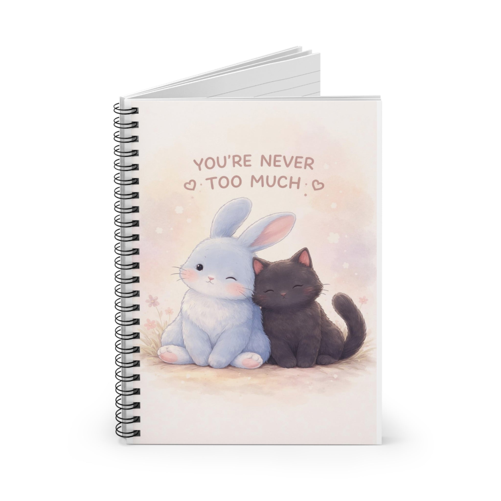 YOURE NEVER TOO MUCH Rabbit, cat Spiral Notebook