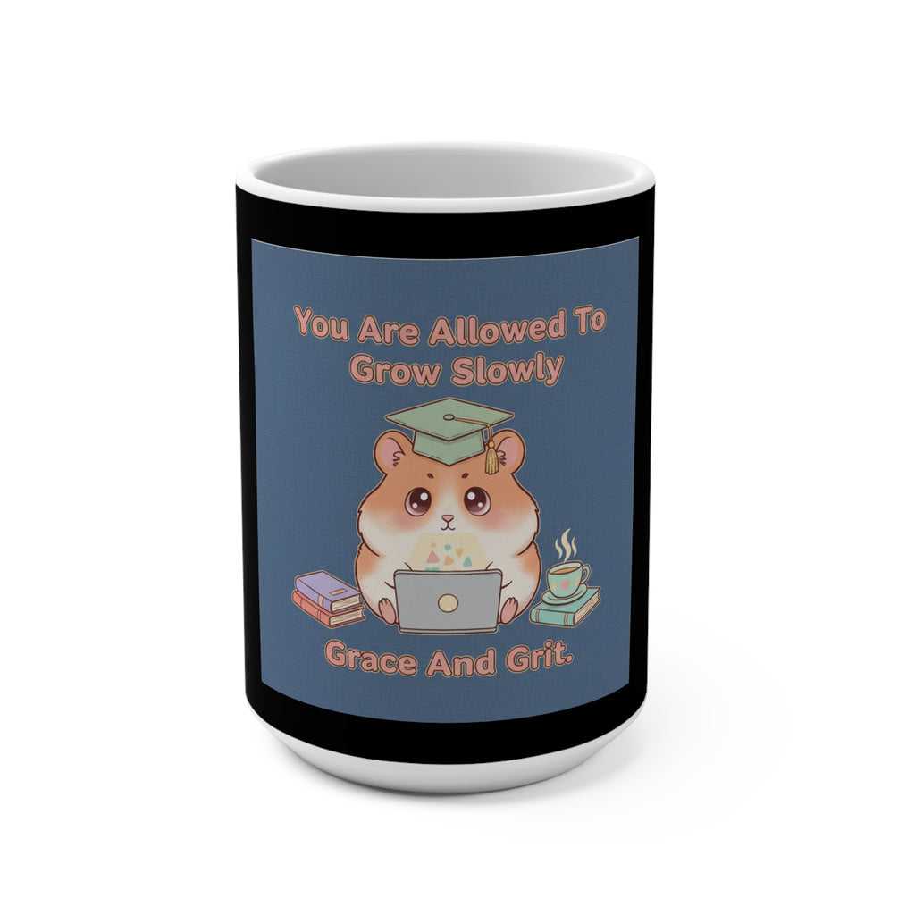 Hamster With Laptop Mug 15oz – You Are Allowed to Grow Slowly Grace and