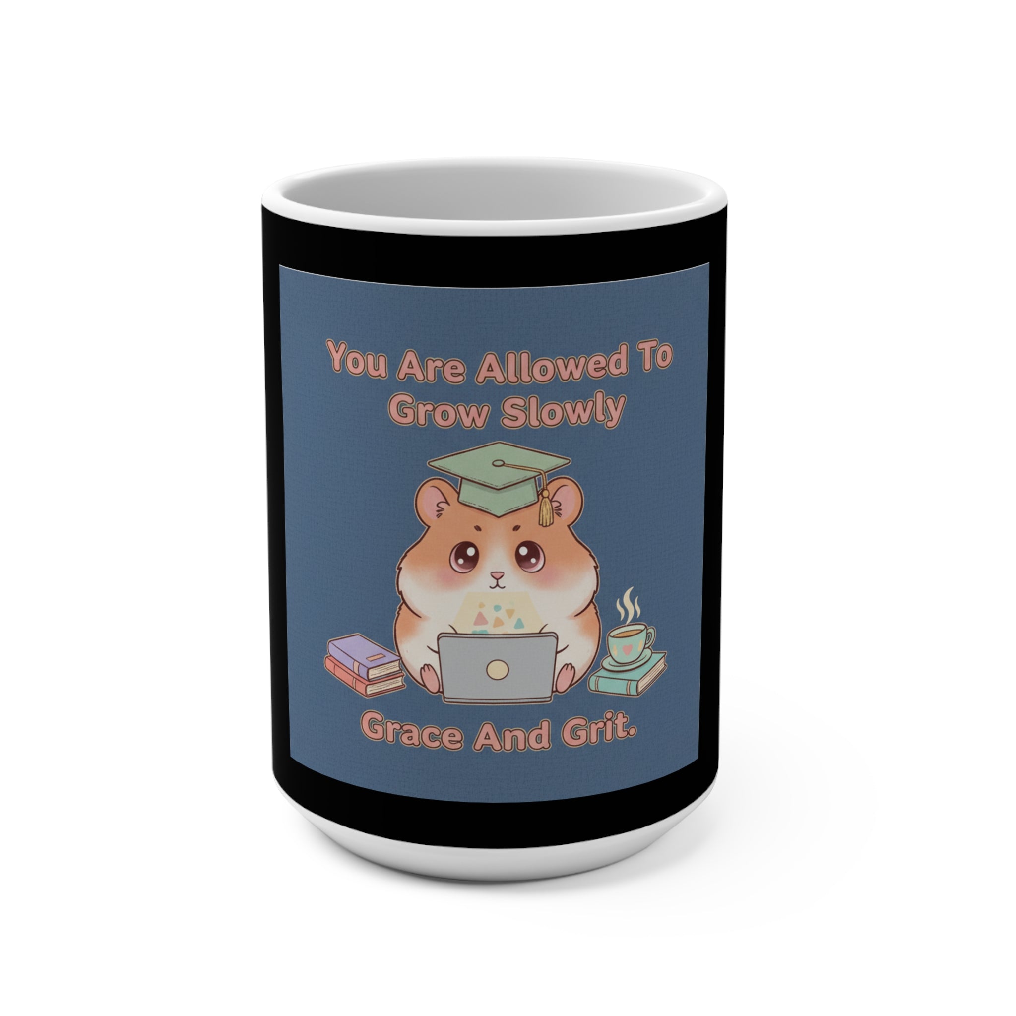 Hamster With Laptop Mug 15oz – You Are Allowed to Grow Slowly Grace and