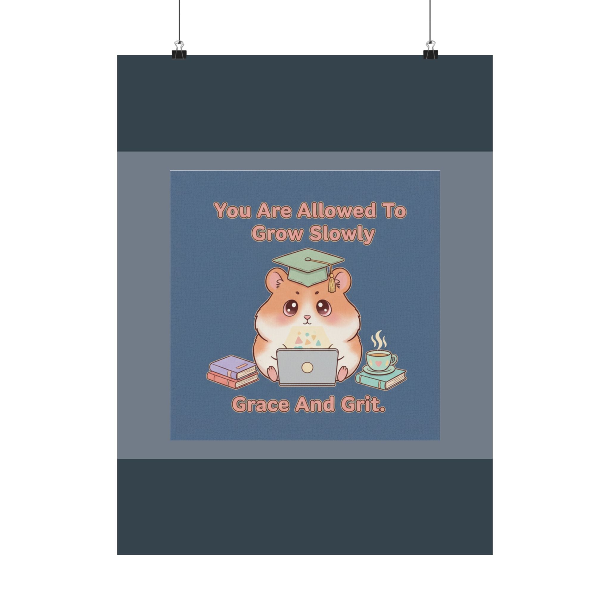 Hamster With Laptop Poster – You Are Allowed to Grow Slowly Grace and