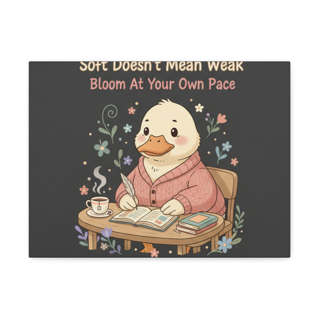 Duck In A Cardigan Canvas Print – Soft Doesnt Mean Weak Bloom at Your Own
