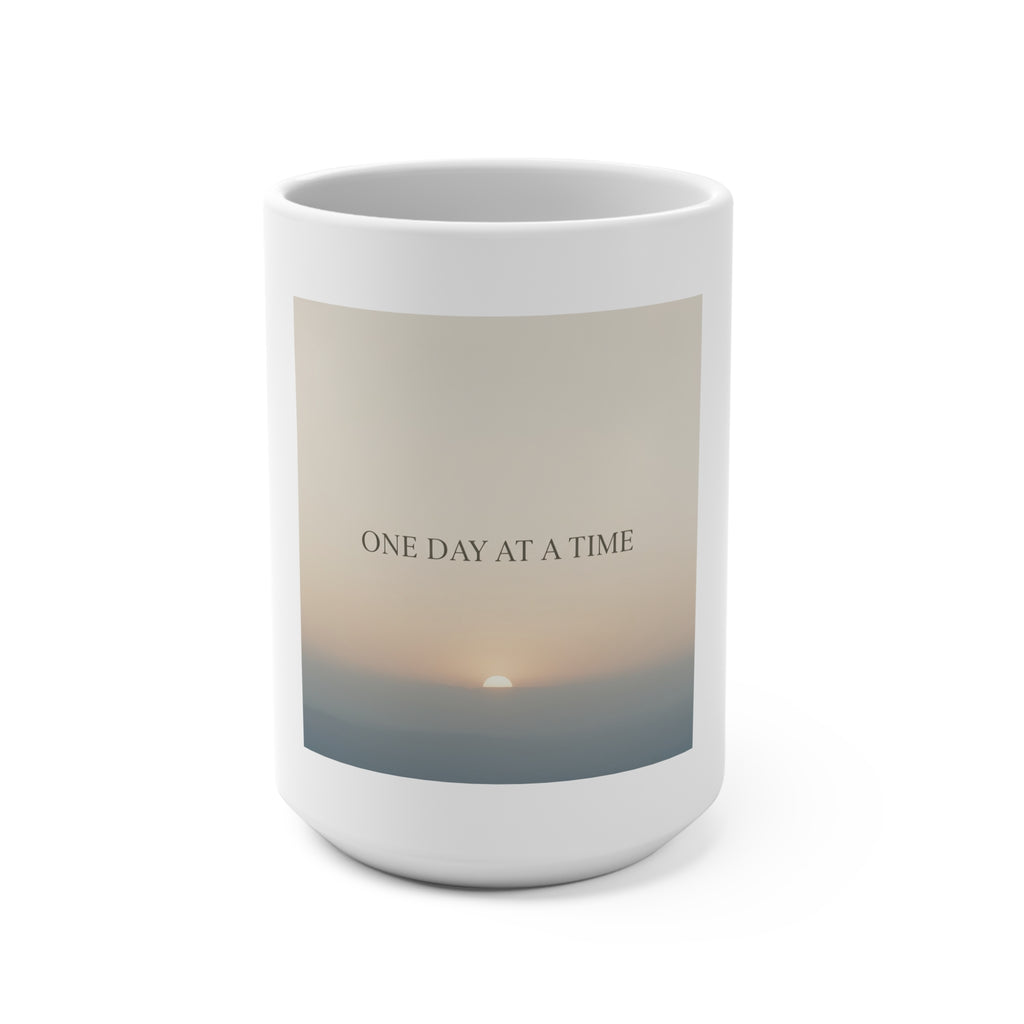 ONE DAY AT A TIME Mug 15oz