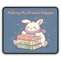 Rabbit Mouse Pad – Making My Dreams Happen