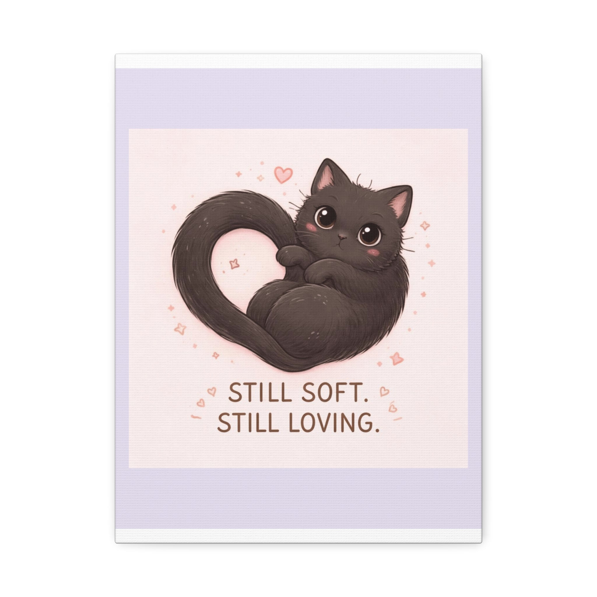 "STILL SOFT. STILL LOVING" Black Cat Canvas | College Girl Gift | Fashion | KayKay Classics