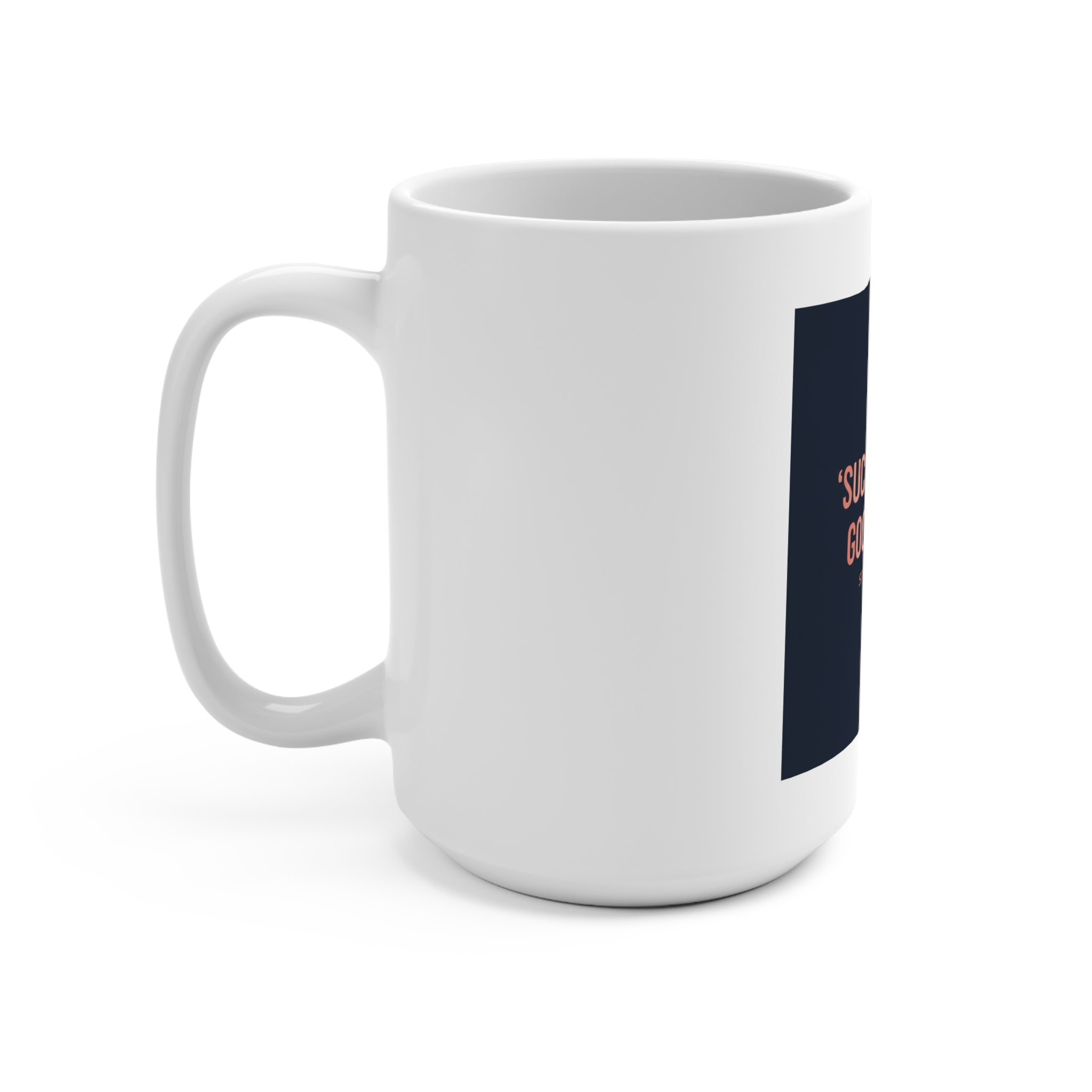 Typography Only Mug 15oz – Success Looks Good on You Spring Collect