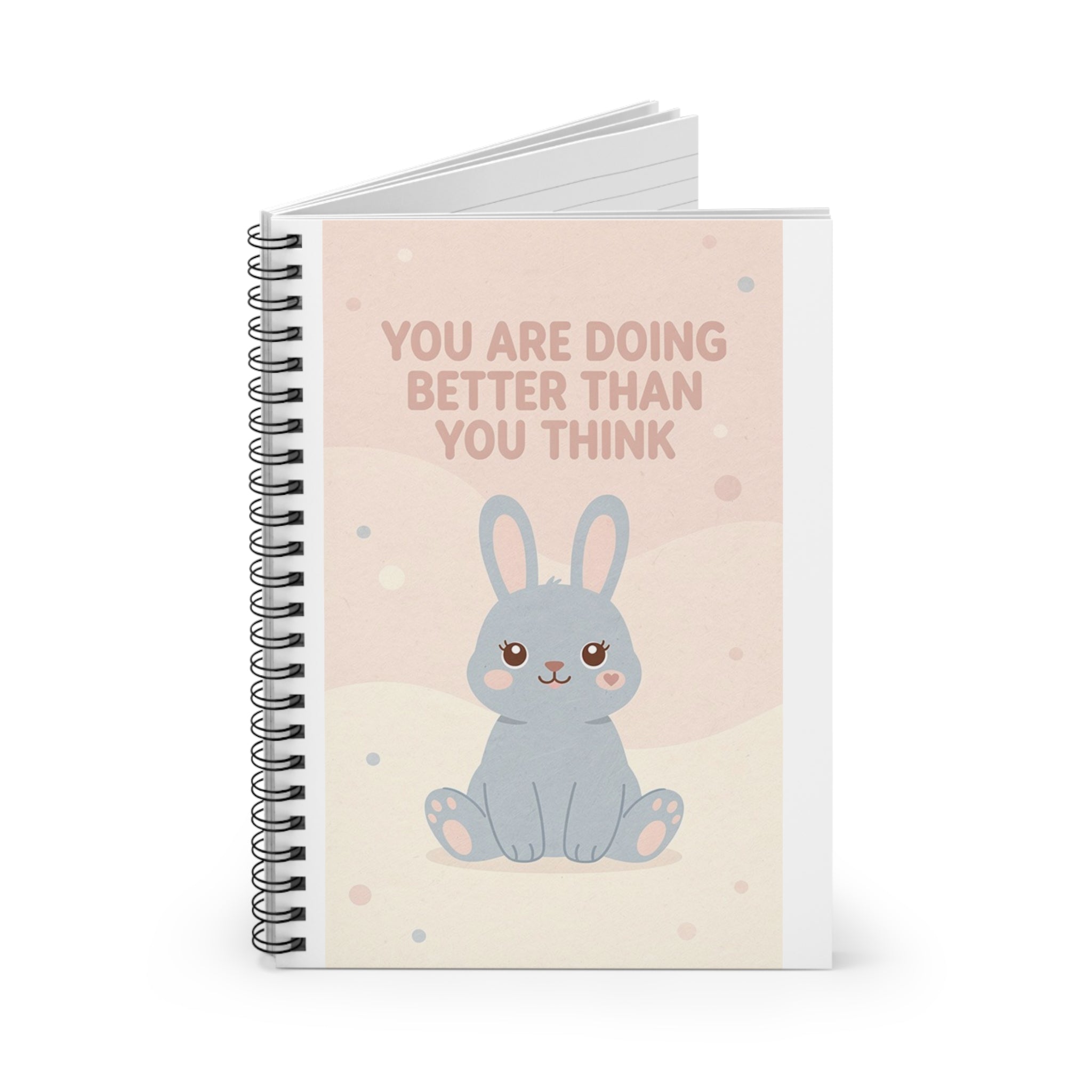 YOU ARE DOING BETTER THAN YOU THINK Rabbit Spiral Notebook