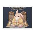 Bunny Canvas Print – You Are Doing Better Than You Think