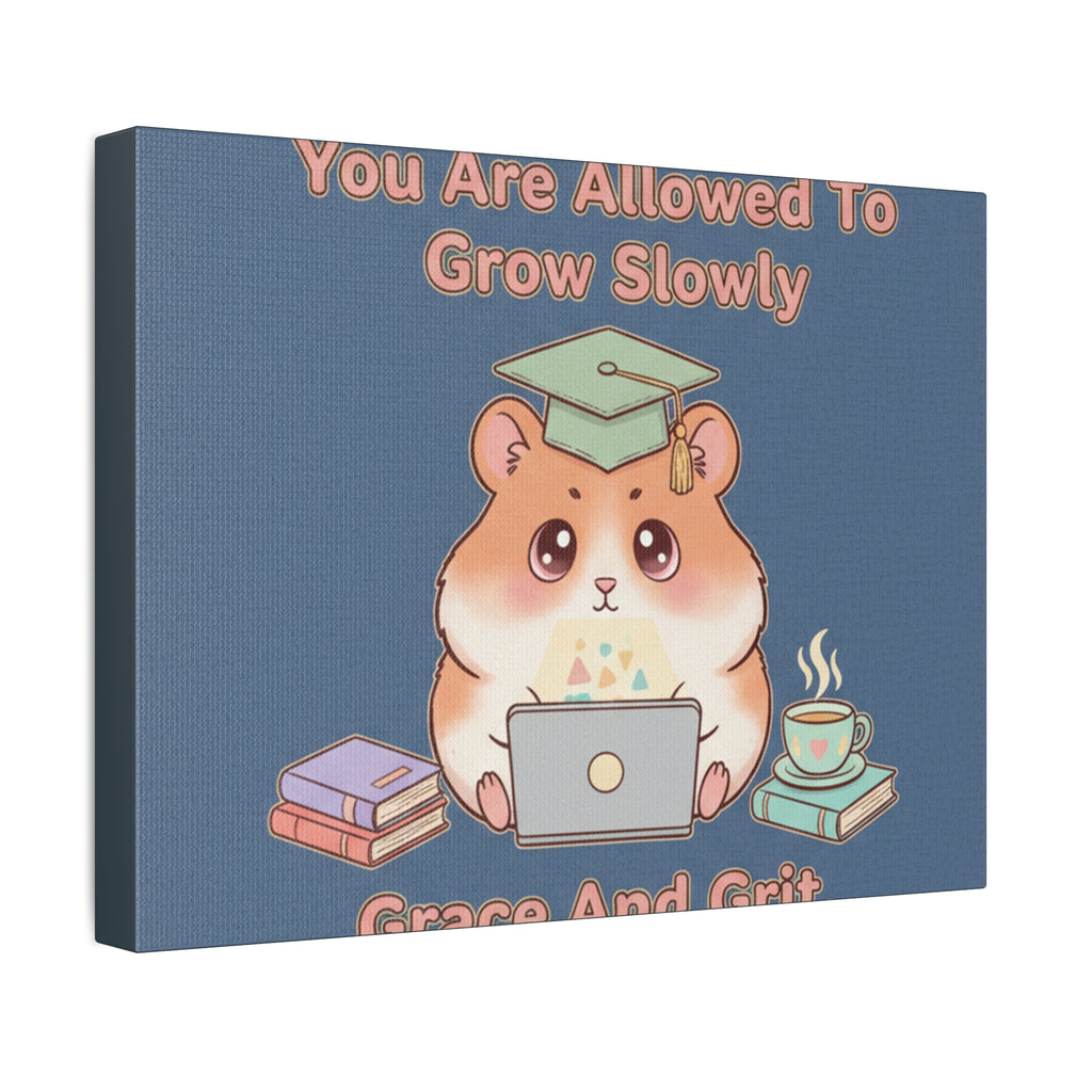 Hamster With Laptop Canvas Print – You Are Allowed to Grow Slowly Grace and