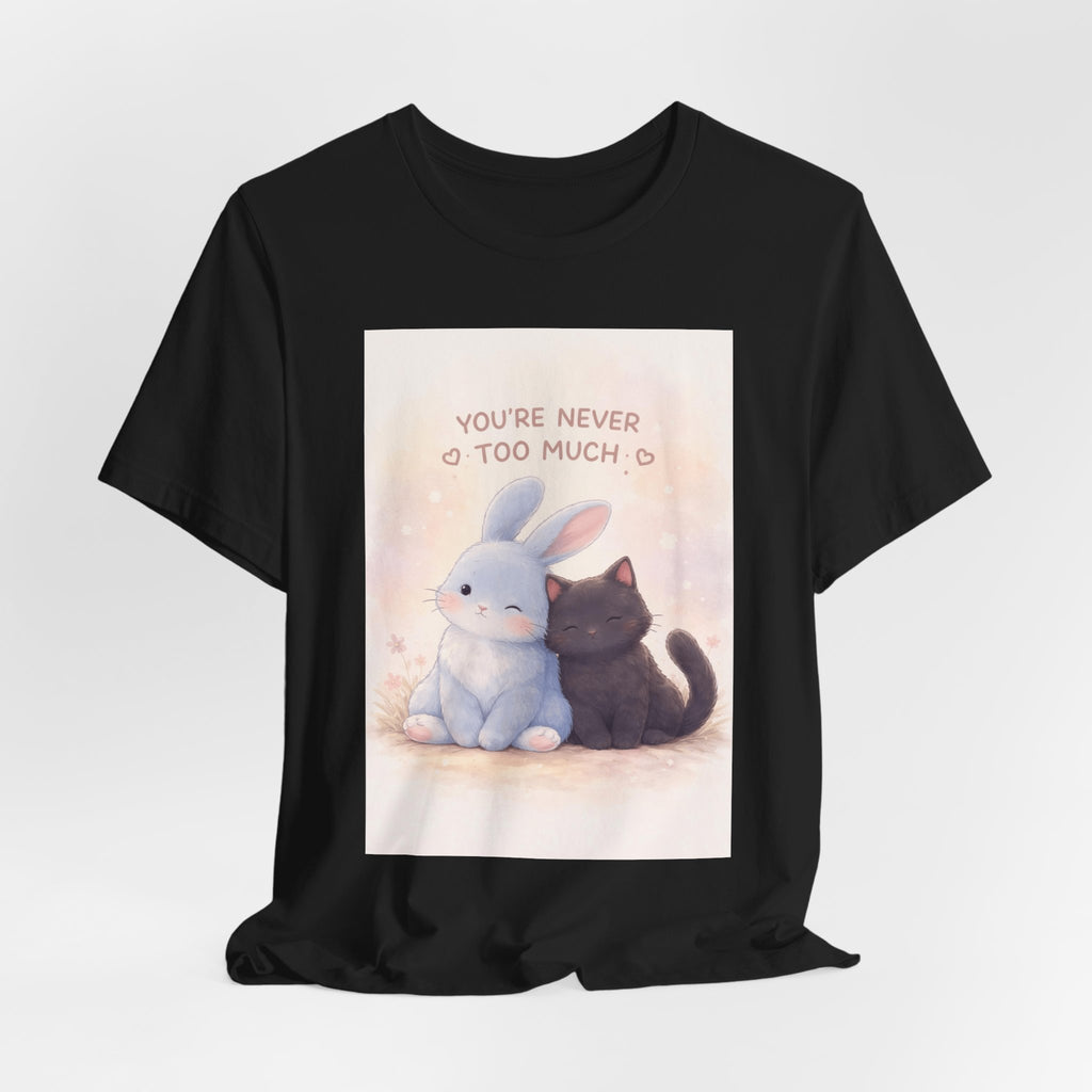 "YOU'RE NEVER TOO MUCH" Black Cat Women Tee | College Girl Gift | Fashion | KayKay Classics