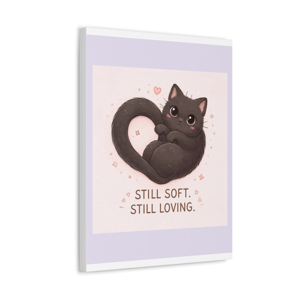 "STILL SOFT. STILL LOVING" Black Cat Canvas | College Girl Gift | Fashion | KayKay Classics