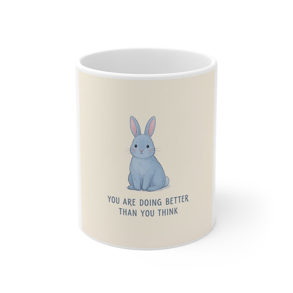 YOU ARE DOING BETTER THAN YOU THINK Mug 11oz