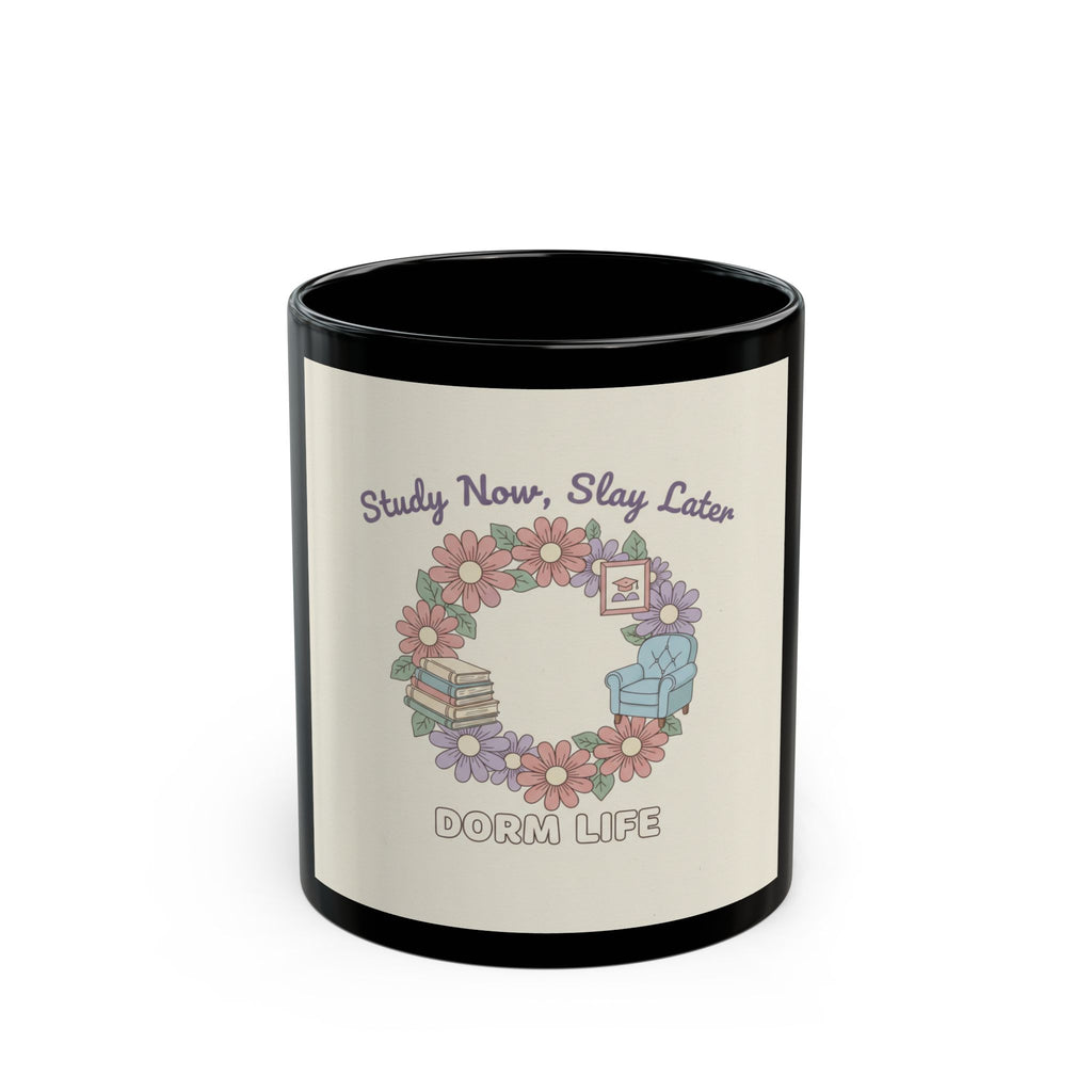 Study Now, Slay Later Black Mug 11oz