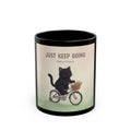JUST KEEP GOING Cat Black Mug 11oz