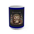 Hedgehog Mug 15oz – Believe in Your Magic