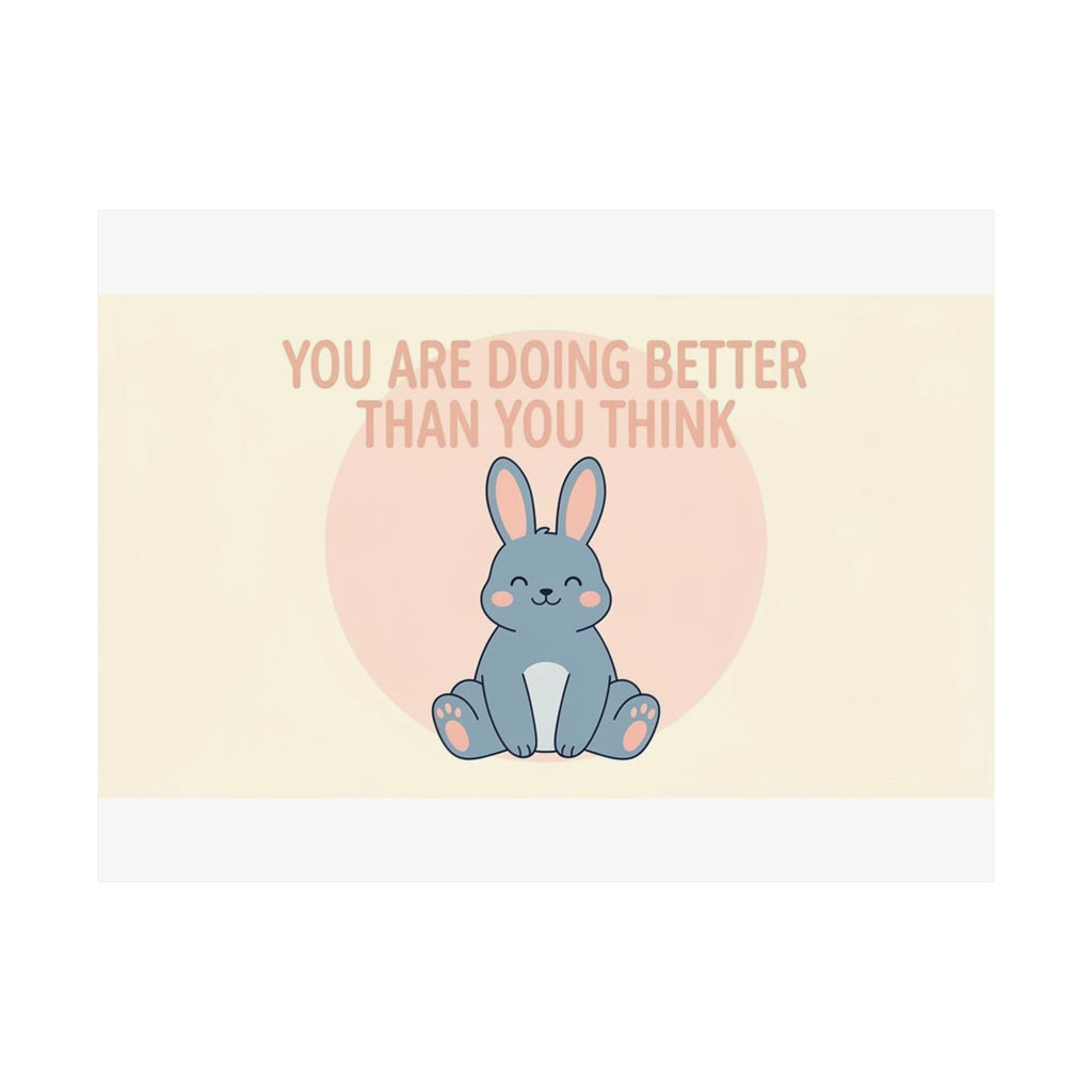 YOU ARE DOING BETTER THAN YOU THINK Rabbit Poster