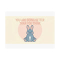 YOU ARE DOING BETTER THAN YOU THINK Rabbit Poster
