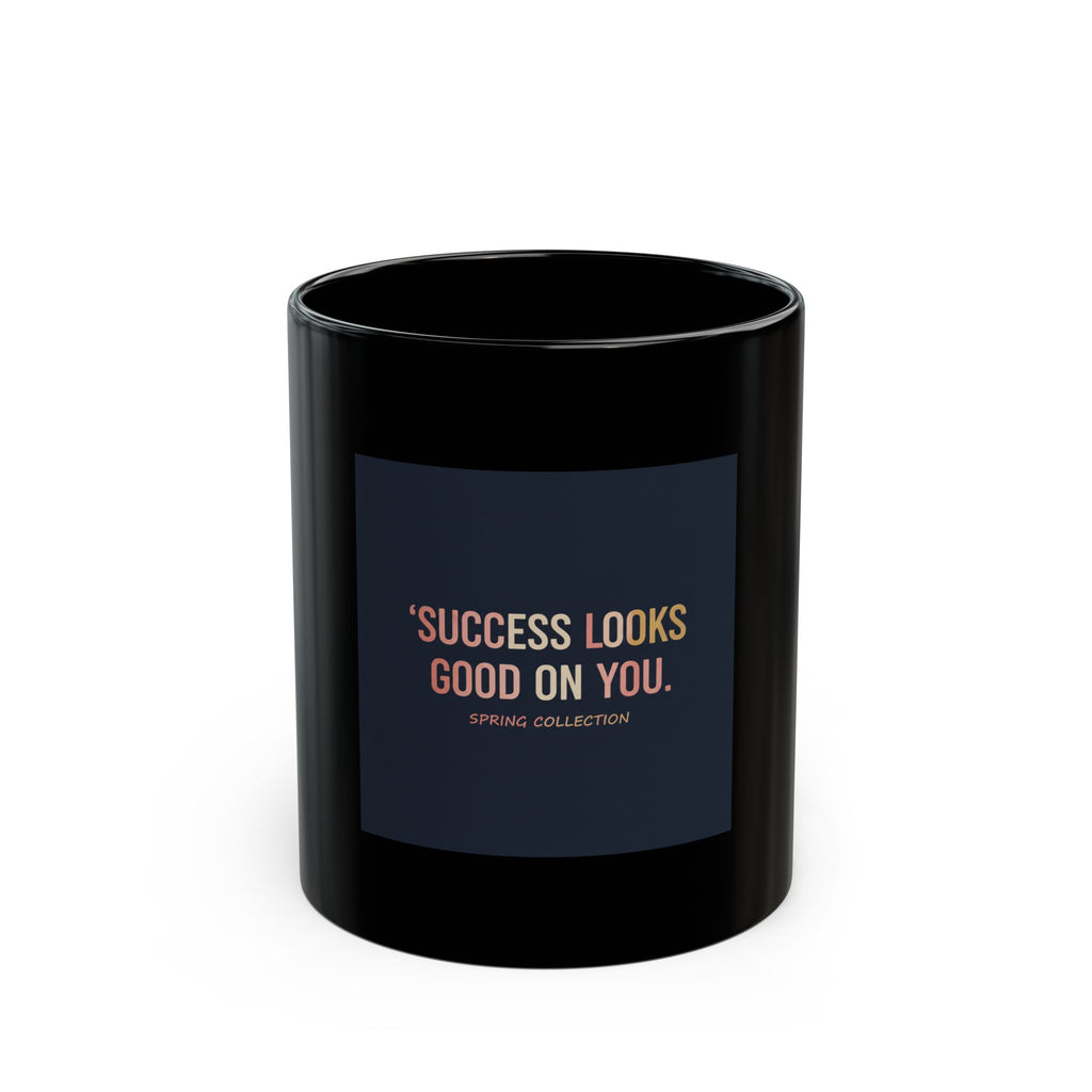 Typography Only Black Mug 11oz – Success Looks Good on You Spring Collect
