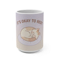 ITS OKAY TO REST Cat Mug 15oz