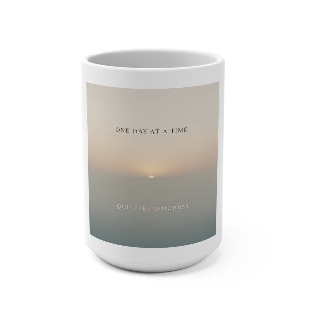 ONE DAY AT A TIME Mug 15oz