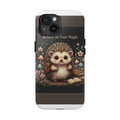 Hedgehog Tough Phone Case – Believe in Your Magic