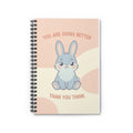 YOU ARE DOING BETTER THAN YOU THINK Rabbit Spiral Notebook